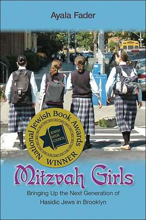 Mitzvah Girls – Bringing Up the Next Generation of Hasidic Jews in Brooklyn de Ayala Fader