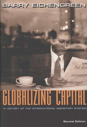 Globalizing Capital – A History of the International Monetary System – Second Edition de Barry Eichengreen