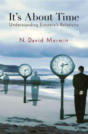 It`s About Time – Understanding Einstein`s Relativity de N. David Mermin