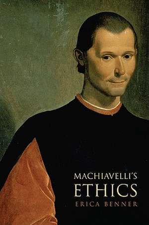 Machiavelli`s Ethics de Erica Benner