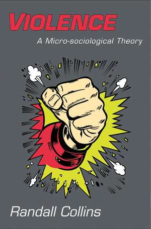 Violence – A Micro–sociological Theory de Randall Collins