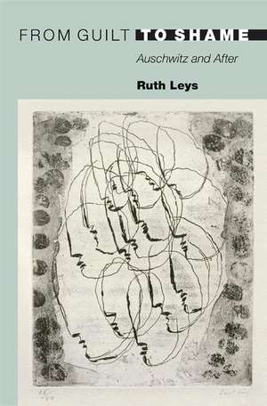 From Guilt to Shame – Auschwitz and After de Ruth Leys