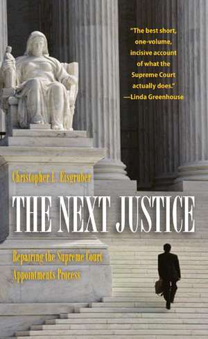 The Next Justice – Repairing the Supreme Court Appointments Process de Christopher L. Eisgruber