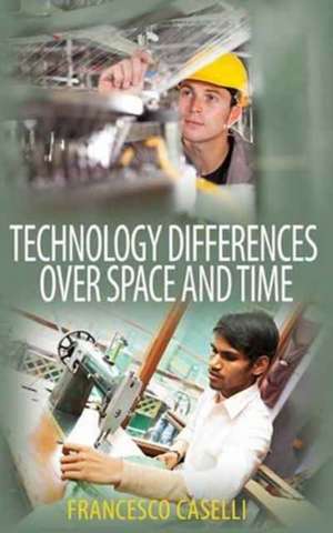 Technology Differences over Space and Time de Francesco Caselli