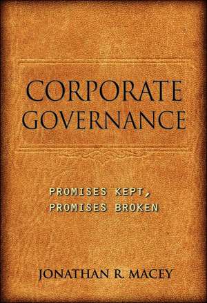 Corporate Governance – Promises Kept, Promises Broken de Jonathan R. Macey