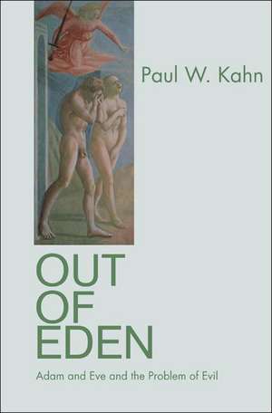 Out of Eden – Adam and Eve and the Problem of Evil de Paul W. Kahn