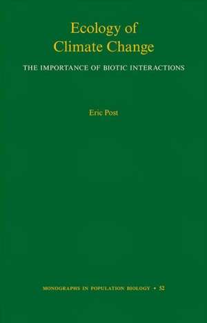 Ecology of Climate Change – The Importance of Biotic Interactions de Eric Post