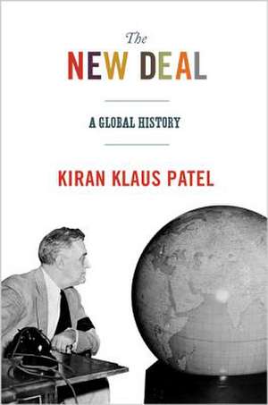 The New Deal – A Global History de Kiran Klaus Patel