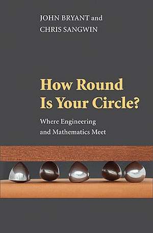 How Round Is Your Circle? – Where Engineering and Mathematics Meet de John Bryant