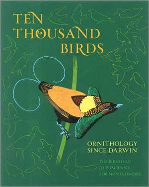 Ten Thousand Birds – Ornithology since Darwin de Tim Birkhead