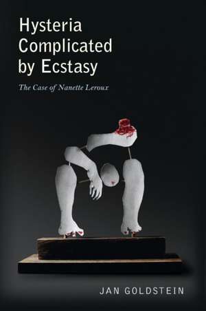 Hysteria Complicated by Ecstasy – The Case of Nanette Leroux de Jan Goldstein