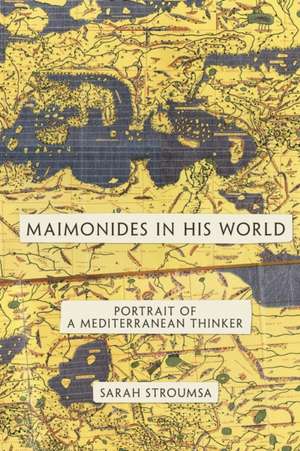 Maimonides in His World – Portrait of a Mediterranean Thinker de Sarah Stroumsa