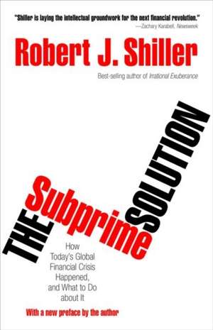 The Subprime Solution – How Today`s Global Financial Crisis Happened, and What to Do about It de Robert J. Shiller