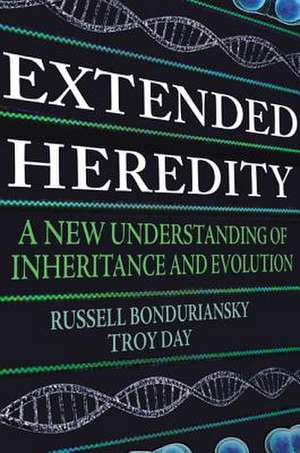 Extended Heredity – A New Understanding of Inheritance and Evolution de Russell Bonduriansky
