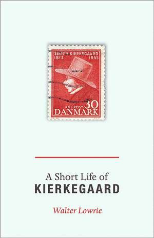 A Short Life of Kierkegaard de Walter Lowrie