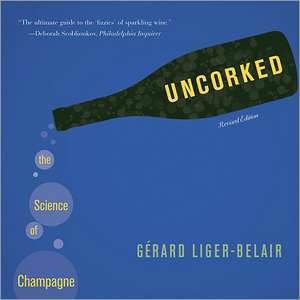 Uncorked – The Science of Champagne – Revised Edition de Gérard Liger–belair