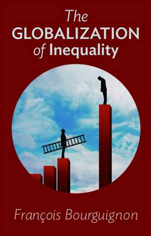 The Globalization of Inequality de Francois Bourguignon