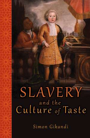 Slavery and the Culture of Taste de Simon Gikandi