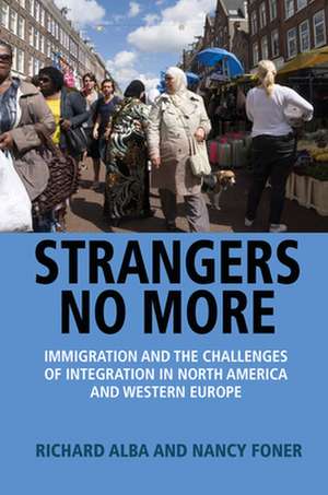 Strangers No More – Immigration and the Challenges of Integration in North America and Western Europe de Richard Alba