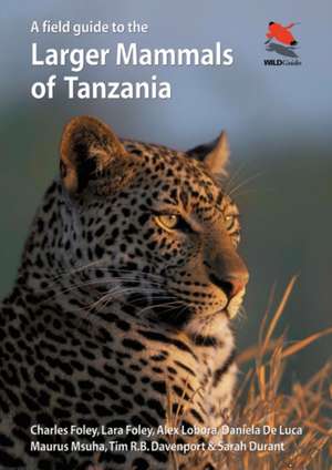 A Field Guide to the Larger Mammals of Tanzania de Charles Foley