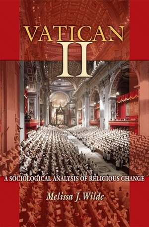 Vatican II – A Sociological Analysis of Religious Change de Melissa J. Wilde