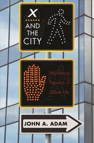 X and the City – Modeling Aspects of Urban Life de John Adam