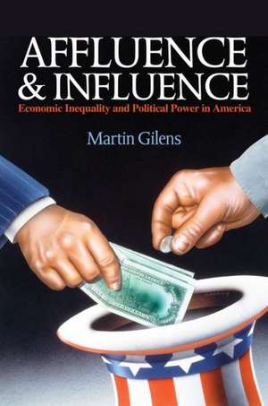 Affluence and Influence – Economic Inequality and Political Power in America de Martin Gilens