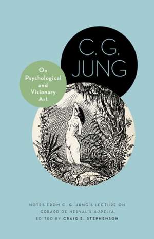 On Psychological and Visionary Art – Notes from C. G. Jung′s Lecture on Gérard de Nerval`s Aurélia de C. G. Jung