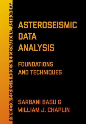 Asteroseismic Data Analysis – Foundations and Techniques de Sarbani Basu