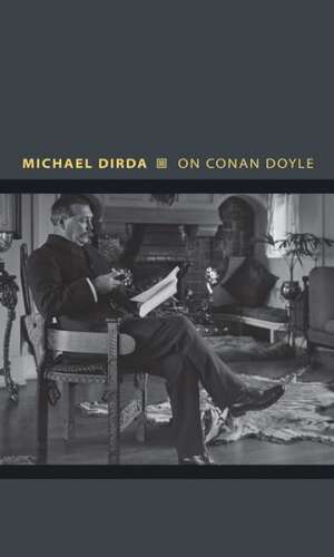 On Conan Doyle – Or, The Whole Art of Storytelling de Michael Dirda