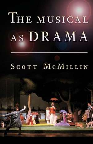 The Musical as Drama de H. Scott Mcmillin