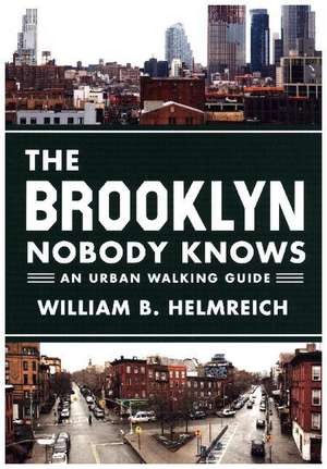 The Brooklyn Nobody Knows – An Urban Walking Guide de William B. Helmreich