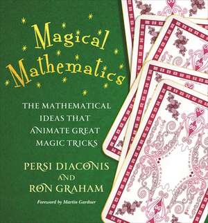 Magical Mathematics – The Mathematical Ideas That Animate Great Magic Tricks de Persi Diaconis