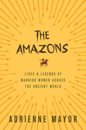 The Amazons de Adrienne Mayor