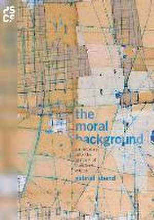 The Moral Background de Gabriel Abend