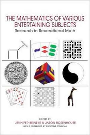 The Mathematics of Various Entertaining Subjects – Research in Games, Graphs, Counting, and Complexity, Volume 2 de Jennifer Beineke