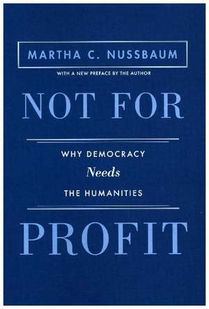 Not for Profit – Why Democracy Needs the Humanities – Updated Edition de Martha C. Nussbaum