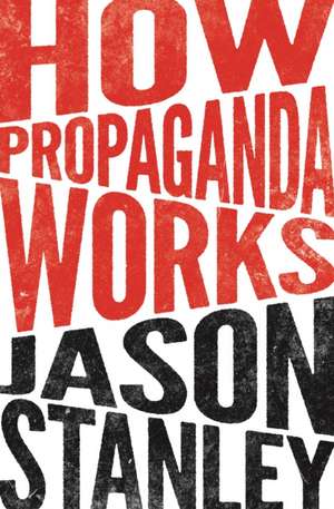 How Propaganda Works de Jason Stanley