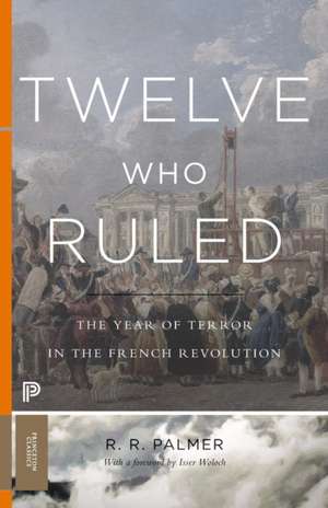 Twelve Who Ruled – The Year of Terror in the French Revolution de R. R. Palmer