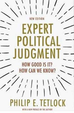 Expert Political Judgment – How Good Is It? How Can We Know? – New Edition de Philip E. Tetlock