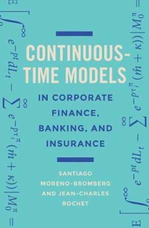 Continuous–Time Models in Corporate Finance, Ban – A User`s Guide de Santiago Moreno–bromberg