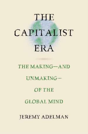 The Capitalist Era de Jeremy Adelman