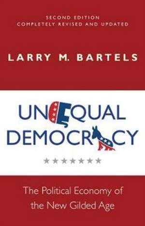 Unequal Democracy – The Political Economy of the New Gilded Age – Second Edition de Larry M. Bartels