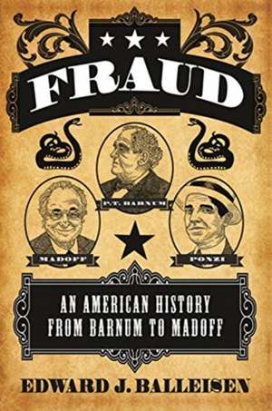 Fraud – An American History from Barnum to Madoff de Edward J. Balleisen