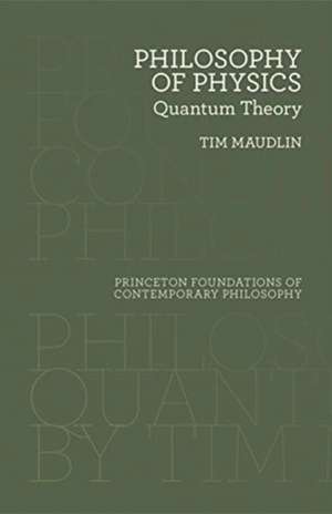 Philosophy of Physics – Quantum Theory de Tim Maudlin