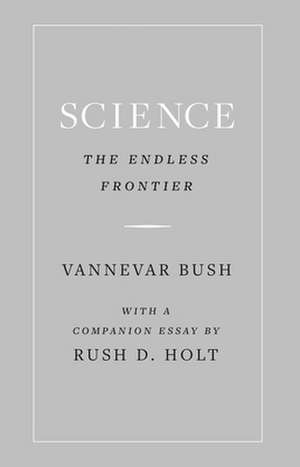 Science, the Endless Frontier de Vannevar Bush