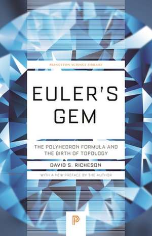 Euler`s Gem – The Polyhedron Formula and the Birth of Topology de David S. Richeson