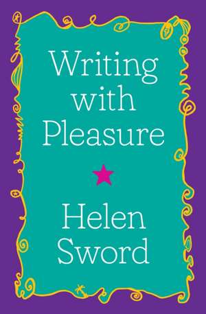 Writing with Pleasure de Helen Sword