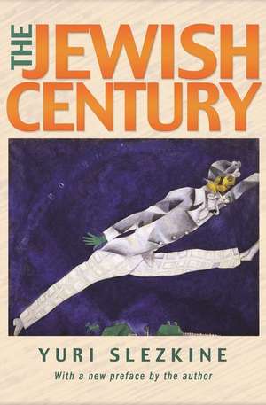 The Jewish Century, New Edition de Yuri Slezkine