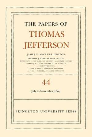 The Papers of Thomas Jefferson, Volume 44 – 1 July to 10 November 1804 de Thomas Jefferson